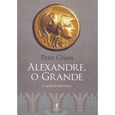 Alexandre, O Grande - Objetiva