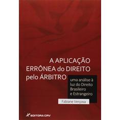 A aplicação errônea do direito pelo árbitro: uma análise à luz do direito brasileiro e estrangeiro