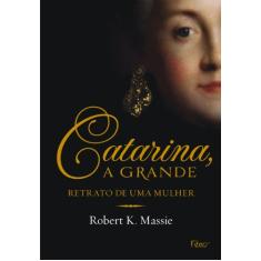 Catarina, a grande: Retrato de uma mulher