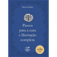 Passos para a cura e libertacao completa - CANCAO NOVA