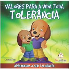 Valores Para A Vida Toda : Tolerancia