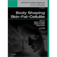 Body Shaping: Skin Fat Cellulite, Procedures In Cosmetic Dermatology Series