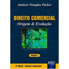 Direito Comercial - Origem & Evolução - Vol. I