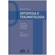 Livro - Casos clínicos em ortopedia e traumatologia: Guia prático para formação e atualização em ortopedia
