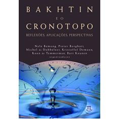 Bakhtin e o Cronotopo: Reflexões, Aplicações, Perspectivas (Volume 1)