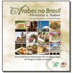 Arabes No Brasil: Historia E Sabor