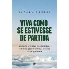 Viva Como Se Estivesse De Partida