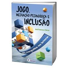 Jogo, Mediação Pedagógica e Inclusão: um Mergulho no Brincar
