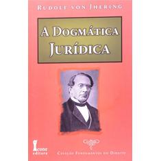 A Dogmática Jurídica - Coleção Fundamentos do Direito