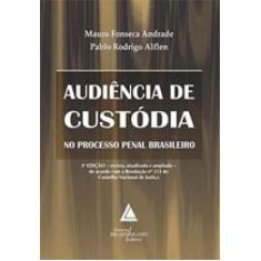 Audiencia De Custodia No Processo Penal Brasileiro - Livraria Do Advog