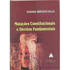 Mutacoes Constitucionais E Direitos Fundamentais - Livraria Do Advogad