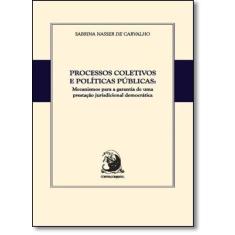 Processos Coletivos e Políticas Públicas: Mecanismos Para a Garantia d