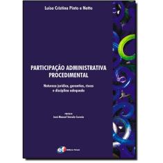 Participação administrativa procedimental - natureza jurídica, garantias, riscos e disciplina adequada