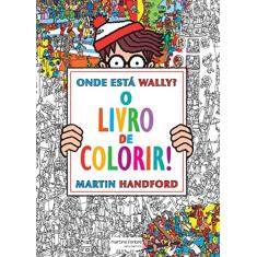 Onde Está Wally?: O Livro de Colorir!