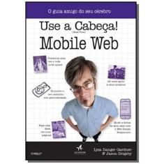 Use A Cabeca!: Mobile Web - Alta Books