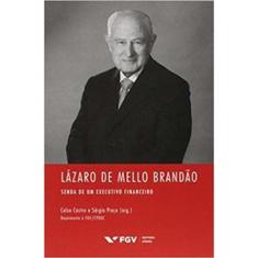 Lázaro De Mello Brandão: Senda De Um Executivo Financeiro