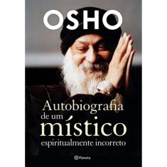 Autobiografia De Um Místico Espiritualmente Incorreto