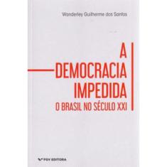A democracia impedida: O brasil no século XXI