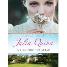 Livro - A caminho do altar (Os Bridgertons  Livro 8) - Editora Arqueir