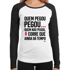 Baby Look Raglan Quem pegou, pegou Manga Longa - Foca na Moda, Branco,