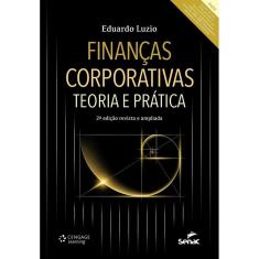 Finanças Corporativas. Teoria E Prática