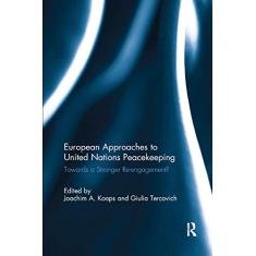 European Approaches to United Nations Peacekeeping: Towards a stronger Re-engagement?