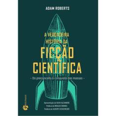 A Verdadeira Historia Da Ficção Cientifica