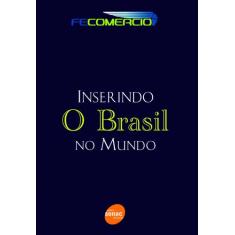 Livro - Inserindo O Brasil No Mundo