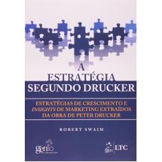 Livro - A Estratégia Segundo Drucker-Estratégias de Cresc.e Insights d