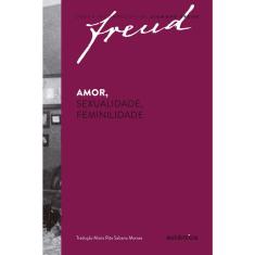 Livro - Freud - Amor, sexualidade, feminilidade