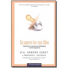 Eu Quero Ter Um Filho - Descubra As Causas Da Inf.