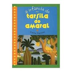 A Infância de Tarsila do Amaral autor Carla Caruso