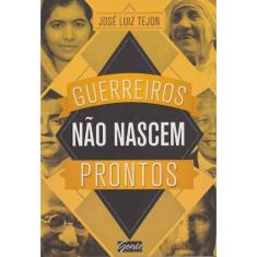 Guerreiros Não Nascem Prontos