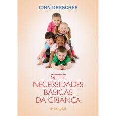 Sete necessidades básicas da criança: 3ª edição