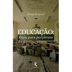 Educação: Guia Para Perplexos