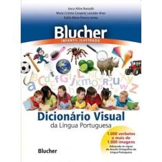 Blucher Infantil Ilustrado - Dicionario Visual Da Lingua Portuguesa