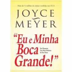 Eu e Minha Boca Grande, Joyce Meyer - Bello