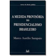A medida provisória no presidencialismo brasileiro - 1 ed./2007