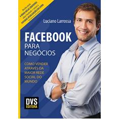 Facebook para Negócios: Como vender através da maior rede social do mundo
