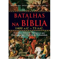Batalhas na Bíblia: 1400 a.c – 73 d.c