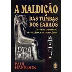 A Maldição das Tumbas dos Faraós: Contos Inesperados Desde a época de Tutancâmon