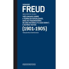 Livro - Freud (1901-1905) - Obras completas Volume 6: Três ensaios sobre a teoria da sexualidade, análise fragmentária de uma histeria ("O caso Dora" ) e outros textos