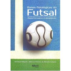Bases Fisiológicas do Futsal. Aspectos Para o Treinamento