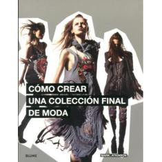 Cómo Crear Una Colección Final De Moda