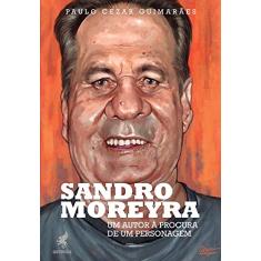 Sandro Moreyra: Um autor à procura de um personagem