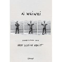 Ai Weiwei: Entrevistado por Hans Ulrich Obrist