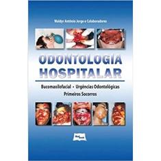 Odontologia Hospitalar: Bucomaxilofacial, Urgências Odontológicas e Primeiros Socorros Capa dura – Edição padrão, 1 jane