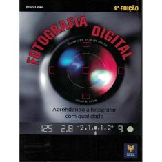 Fotografia Digital - Aprendendo A Fotografar Com Qualidade - 4ª Ed