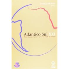 Atlântico Sul Xxi - África Austral E América Do Sul Na Virada Do Milênio