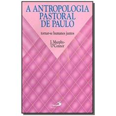A antropologia pastoral de Paulo - Tornar-se humanos juntos